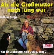book cover of Als die Grossmutter noch jung war by Kathrin Rüegg