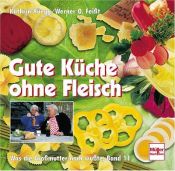 book cover of Was die Großmutter noch wußte 11. Gute Küche ohne Fleisch. by Kathrin Rüegg