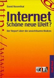 book cover of Internet - schöne neue Welt? der Report über die unsichtbaren Risiken by David Rosenthal