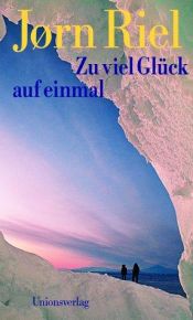 book cover of Zu viel Glück auf einmal by Riel Jorn