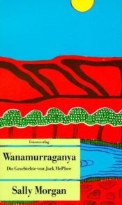 book cover of Wanamurraganya: the Story of Jack Mcphee: The Story of Jack Mcphee by Sally Morgan