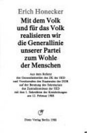 book cover of Mit dem Volk und für das Volk realisieren wir die Generallinie unserer Partei zum Wohle der Menschen by Erich Honecker