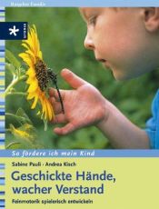 book cover of Geschickte Hände, wacher Verstand. So fördere ich mein Kind. Feinmotorik spielerisch entwickeln by Sabine Pauli