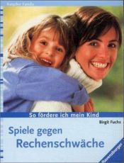 book cover of Spiele gegen Rechenschwäche. So fördere ich mein Kind (Ravensburger Ratgeber Familie) by Birgit Fuchs