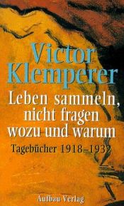 book cover of Leben sammeln, nicht fragen wozu und warum – Tagebücher 1919–1932 by Виктор Клемперер