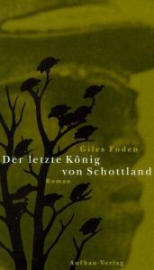 book cover of Der letzte König von Schottland by Giles Foden|Ulrich Blumenbach