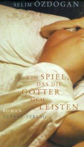 book cover of Ein Spiel, das die Götter sich leisten by Selim Özdogan