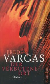 book cover of Der verbotene Ort by Fred Vargas
