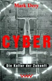 book cover of Cyber - Die Kultur der Zukunft by Mark Dery