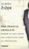 The Fragile Absolute: Or, Why is the Christian Legacy Worth Fighting For?