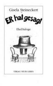 book cover of Er hat gesagt : EheDialoge by Gisela Steineckert