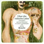 book cover of Über die irdische Liebe und andere gewisse Welträtsel : in Liedern und Balladen ; [Medienkombination] by 貝托爾特·布萊希特