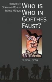 book cover of Who is who in Goethes Faust? by Friederike Schmidt-Möbus