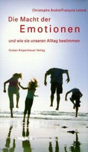 book cover of Die Macht der Emotionen und wie sie unseren Alltag bestimmen by Christophe André