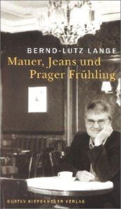 book cover of Mauer, Jeans und Prager Frühling by Bernd-Lutz Lange