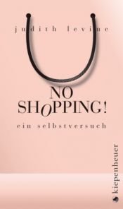 book cover of Not Buying It : My Year Without Shopping by Judith Levine