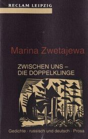 book cover of Zwischen uns - die Doppelklinge : Gedichte, russisch-deutsch : Prosa by Marina Tsvetaeva