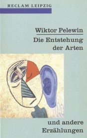 book cover of Die Entstehung der Arten und andere Erzählungen by Victor Pelevin