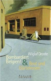 book cover of Bombardiert Belgien by Wiglaf Droste