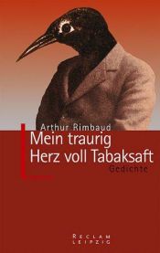 book cover of Mein traurig Herz voll Tabaksaft by Arthur Rimbaud