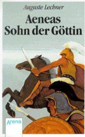 book cover of Aeneas: Sohn der Göttin by Auguste Lechner