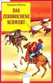 book cover of Das zerbrochene Schwert (Song of the Lioness ; 3) by Tamora Pierce