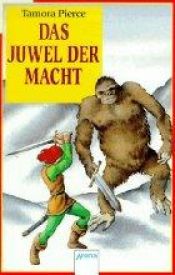 book cover of Das Juwel der Macht. Alanna von Trebonds Abenteuer 04 by Tamora Pierce
