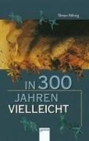 book cover of In dreihundert Jahren vielleicht. ( Ab 13 J.). by Tilman Röhrig