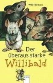 book cover of Der überaus starke Willibald. ( Ab 8 J.;10. Aufl. mit neuer Rechtschreibung) by Willi Fährmann
