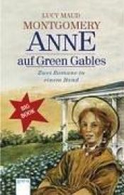 book cover of Anne auf Green Gables - Zwei Romane in einem Band by Lucy Maud Montgomery
