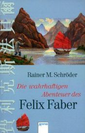 book cover of Die wahrhaftigen Abenteuer des Felix Faber by Rainer M. Schröder