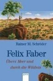 book cover of Felix Faber. Übers Meer und durch die Wildnis. by Rainer M. Schröder