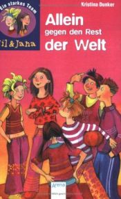 book cover of Jil und Jana 1. Allein gegen den Rest der Welt. (Ein starkes Team). by Kristina Dunker