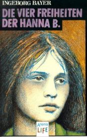 book cover of De vier vrijheden van Hanna B by Ingeborg Bayer