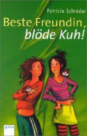 book cover of Beste Freundin, blöde Kuh! by Patricia Schröder