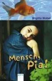 book cover of Mensch, Pia by Brigitte Blobel