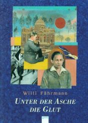 book cover of Unter der Asche die Glut by Willi Fährmann