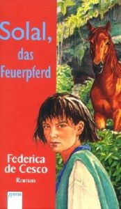 book cover of Solal, das Feuerpferd. ( Ab 12 J.). by Federica DeCesco