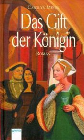 book cover of Das Gift der Königin by Carolyn Meyer
