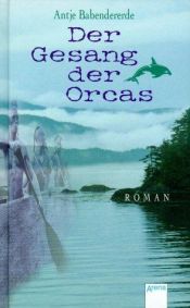 book cover of Der Gesang der Orcas by Antje Babendererde