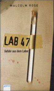 book cover of Lab 47. Gefahr aus dem Labor. by Malcolm Rose