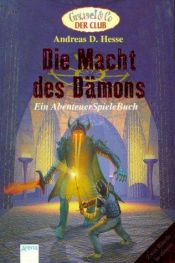 book cover of Die Macht des Dämons. Zwei AbenteuerSpieleBücher in einem Band. (Ab 10 J.). by Andreas D. Hesse