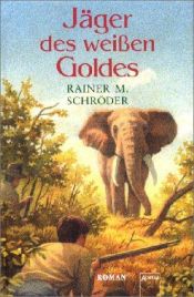 book cover of Jäger des weißen Goldes by Rainer M. Schröder