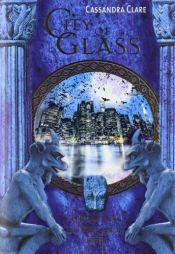 book cover of City of Glass. Die Chroniken der Unterwelt 3 by Cassandra Clare