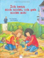 book cover of Ich kenn dich nicht, ich geh nicht mit! by Jutta Knipping|Susa Apenrade