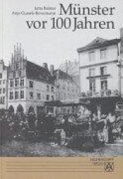 book cover of Münster vor 100 Jahren : 380 Bilder aus dem Alltagsleben um 1900 by Jutta Balster