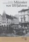 Münster vor 100 Jahren : 380 Bilder aus dem Alltagsleben um 1900