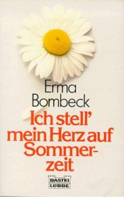 book cover of Ich stell' mein Herz auf Sommerzeit by Erma Bombeck