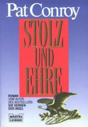 book cover of Stolz und Ehre by Pat Conroy