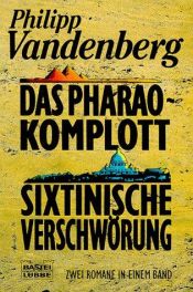 book cover of Das Pharao-Komplott / Sixtinische Verschwörung by Philipp Vandenberg